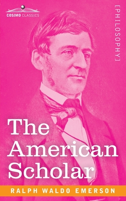 The American Scholar - Ralph Waldo Emerson