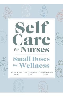 Self Care for Nurses: Small Doses for Wellness - Natalie May