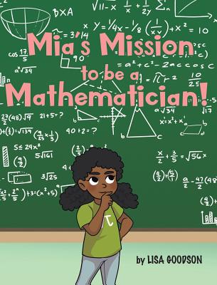 Mia's Mission to be a Mathematician! - Lisa Goodson