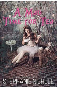 Poza produsului A Mad Time for Tea - Stephanie Nichole