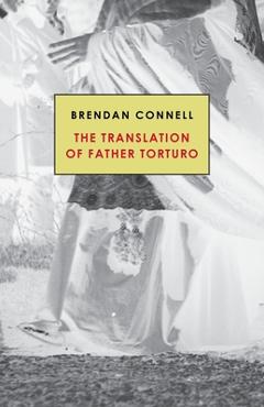 The Translation of Father Torturo - Brendan Connell