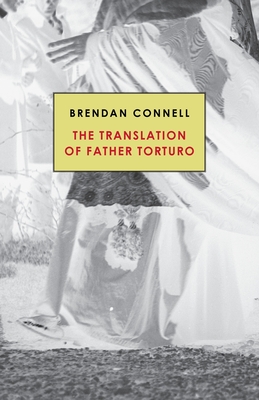 The Translation of Father Torturo - Brendan Connell