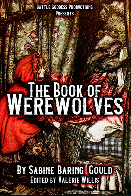 The Book of Werewolves with Illustrations: History of Lycanthropy, Mythology, Folklores, and more - Sabine Baring-gould