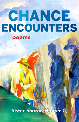 Chance Encounters: Poems - Sister Sharon Hunter