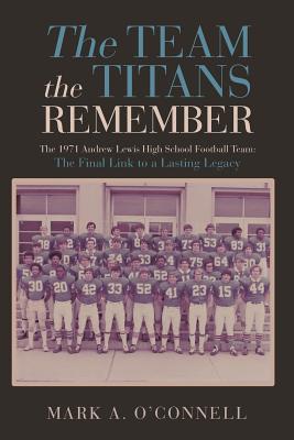 The Team the Titans Remember - Mark A. O'connell