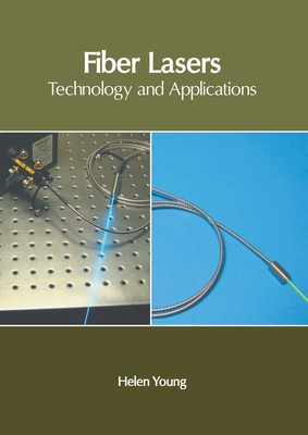 Fiber Lasers: Technology and Applications - Helen Young