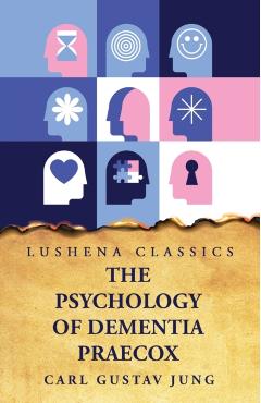 The Psychology of Dementia Praecox - Carl Gustav Jung
