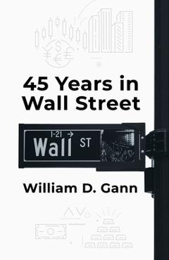 Coperta cărții '45 Years In Wall Street - By William D Gann'