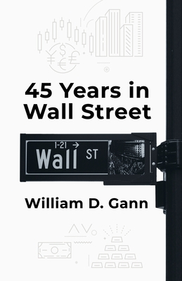 Coperta cărții '45 Years In Wall Street - By William D Gann'