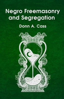 Negro Freemasonry and Segregation - Donn A Cass