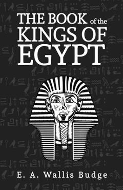 Coperta cărții 'The Books Of The Kings Of Egypt - E. A. Wallis Budge'