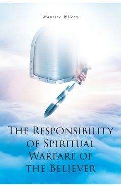 Poza produsului The Responsibility of Spiritual Warfare of the Believer - Maurice Wilcox