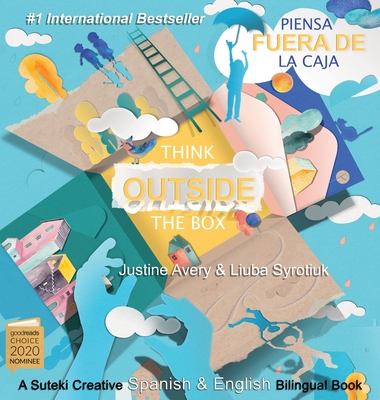 Think Outside the Box / Piensa fuera de la caja: A Suteki Creative Spanish & English Bilingual Book - Justine Avery