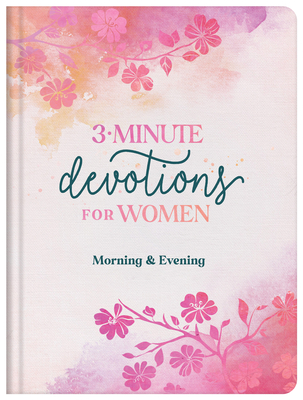 3-Minute Devotions for Women Morning and Evening - Compiled By Barbour Staff