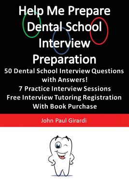 Help Me Prepare: Dental School Interview Preparation - John Paul Girardi