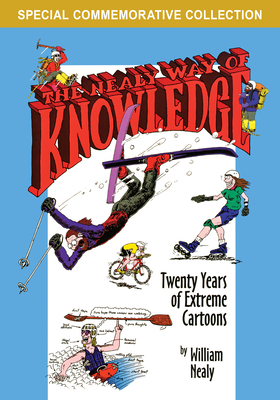 The Nealy Way of Knowledge: Twenty Years of Extreme Cartoons - William Nealy