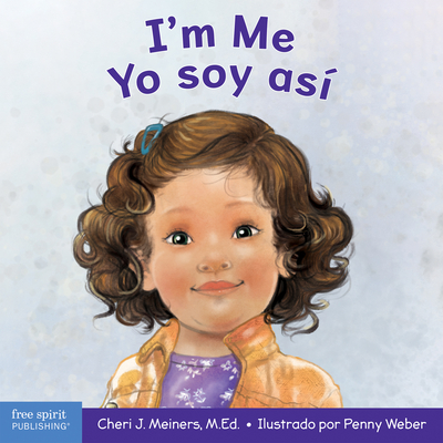 I'm Me / Yo Soy As: A Book about Confidence and Self-Worth / Un Libro Sobre La Autoconfianza Y La Autoestima - Cheri J. Meiners