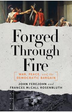 Poza produsului Forged Through Fire: War, Peace, and the Democratic Bargain - John Ferejohn