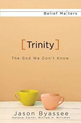 Trinity: The God We Don't Know - Jason Byassee