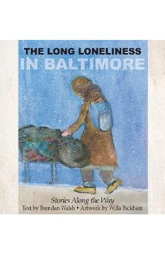 Coperta cărții 'The Long Loneliness in Baltimore: Stories Along the Way - Brendan Walsh'