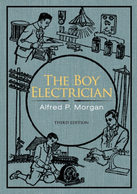 The Boy Electrician - Alfred P. Morgan