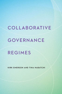 Collaborative Governance Regimes - Kirk Emerson