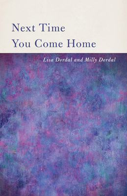 Next Time You Come Home - Lisa Dordal