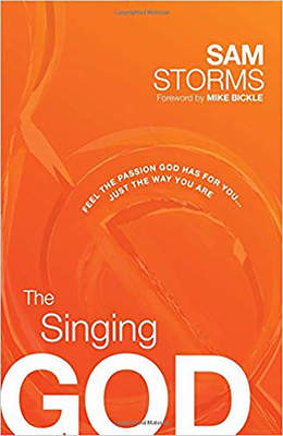 The Singing God: Feel the Passion God Has for You... Just the Way You Are - Sam Storms