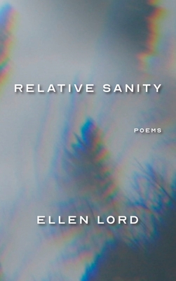 Relative Sanity: Poems - Ellen Lord
