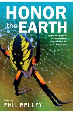Coperta cărții 'Honor the Earth: Indigenous Response to Environmental Degradation in the Great Lakes, 2nd Ed. - Phil Bellfy'