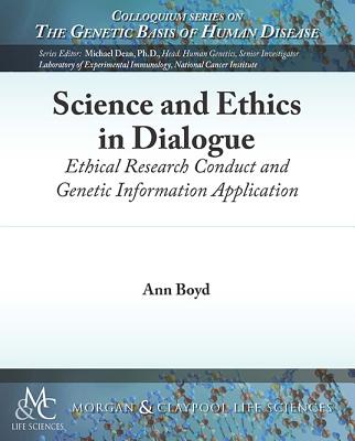 Science and Ethics in Dialogue: Ethical Research Conduct and Genetic Information Application - Ann Boyd