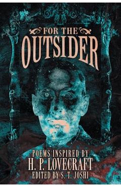 Coperta cărții 'For the Outsider: Poems Inspired by H. P. Lovecraft - S. T. Joshi'