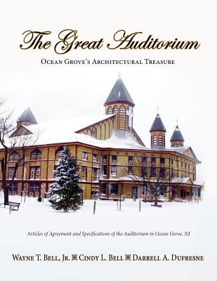 The Great Auditorium, Ocean Grove's Architectural Treasure - Jr. Wayne T. Bell