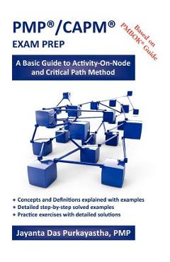 Coperta cărții 'Pmp(r)/Capm(r) Exam Prep: A Basic Guide to Activity-On-Node and Critical Path Method - Jayanta K. Das Purkayastha'