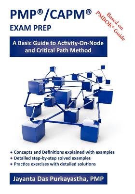 Coperta cărții 'Pmp(r)/Capm(r) Exam Prep: A Basic Guide to Activity-On-Node and Critical Path Method - Jayanta K. Das Purkayastha'