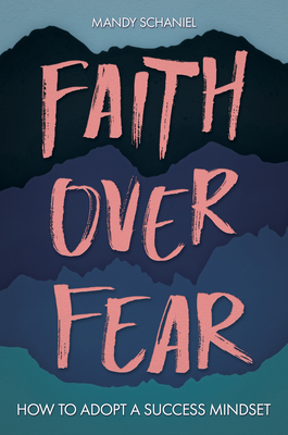 Faith Over Fear - Mandy Schaniel