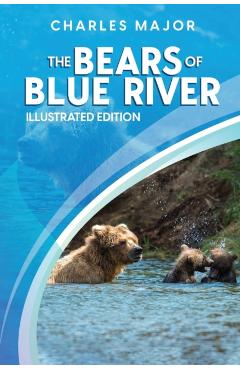 The Bears of Blue River: Illustrated - Charles Major