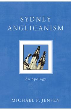 Coperta cărții 'Sydney Anglicanism: An Apology - Michael P. Jensen'