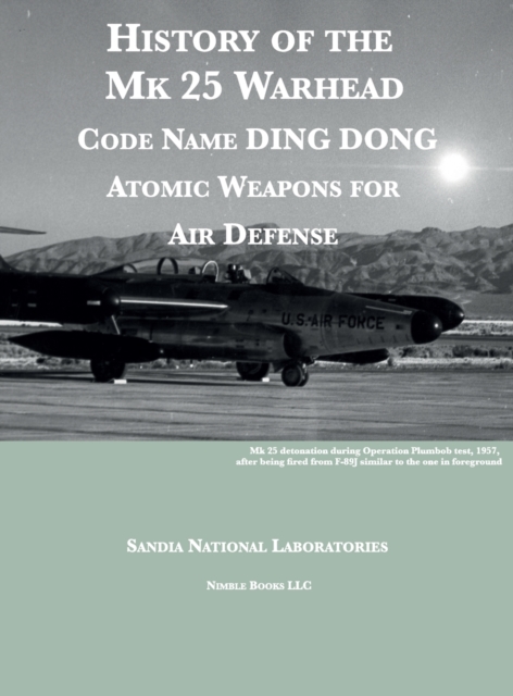 History of the Mk 25 Warhead: Code Name DING DONG, Atomic Warheads for Air Defense - Sandia National Laboratories