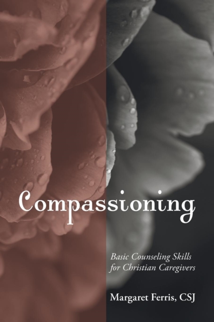 Compassioning: Basic Counseling Skills for Christian Care-Givers - Margaret Ferris