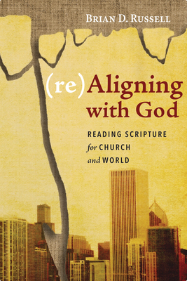 (re)Aligning with God - Brian D. Russell