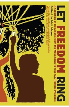 Coperta cărții 'Let Freedom Ring: A Collection of Documents from the Movements to Free U.S. Political Prisoners - Matt Meyer'