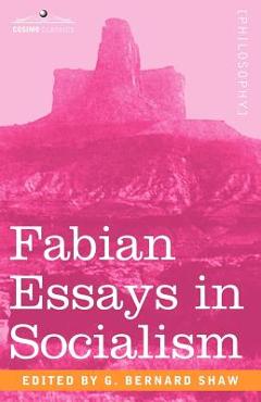 Coperta cărții 'Fabian Essays in Socialism - George Bernard Shaw'