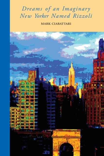 Dreams of an Imaginary New Yorker Named Rizzoli - Mark Ciabattari