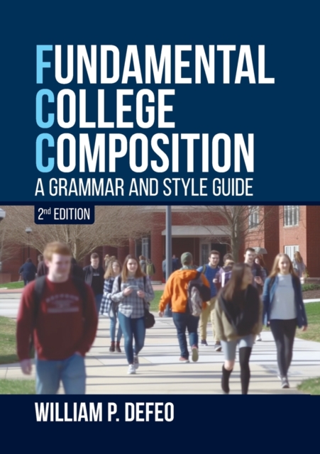 Fundamental College Composition: A Grammar and Style Guide (2nd Edition) - William P. Defeo