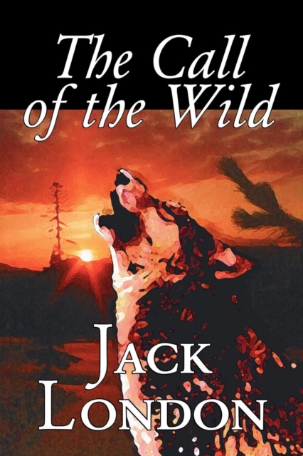 The Call of the Wild by Jack London, Fiction, Classics, Action & Adventure - Jack London