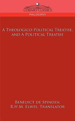 A Theologico-Political Treatise, and a Political Treatise - Benedict De Spinoza