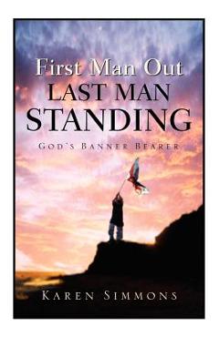 Coperta cărții 'First Man Out-Last Man Standing - Karen Simmons'