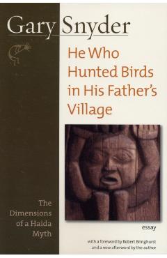 Coperta cărții 'He Who Hunted Birds in His Father's Village: The Dimensions of a Haida Myth - Gary Snyder'