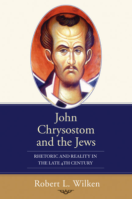 Coperta cărții 'John Chrysostom and the Jews - Robert L. Wilken'